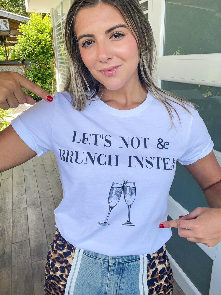 LET'S NOT & BRUNCH INSTEAD TSHIRT